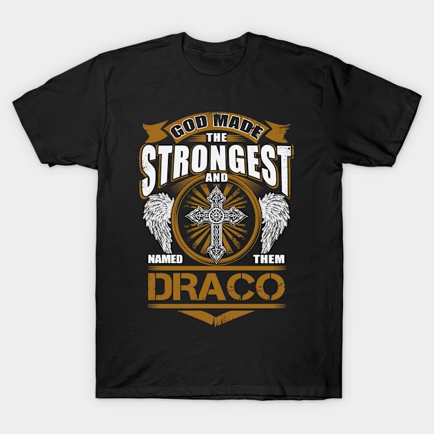 Draco Name T Shirt - God Found Strongest And Named Them Draco Gift Item T-Shirt by reelingduvet